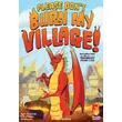 Please don't Burn my Village