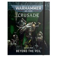 BEYOND THE VEIL 40K CRUSADE MISSION PACK