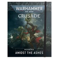 Amidst the Ashes Crusade Mission Pack 40K