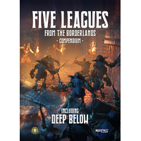 Five Leagues from the Borderlands Compendium (Inc. Deep Below)