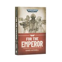 Ciaphas Cain: For the Emperor – Illustrated and Annotated Edition (HB)