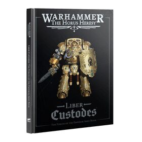 Horus Heresy: Liber Custodes - The Forces of the Emperor Army Book