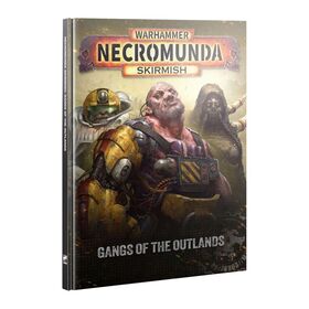 Necromunda Skirmish: Gangs of The Outlands