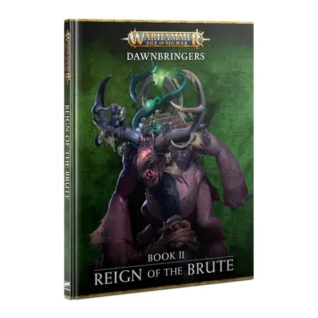 Age of Sigmar: Reign of the Brute - Dawnbringers: Book 2