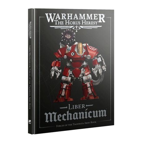 Horus Heresy: Liber Mechanicum: Forces of the Taghmata Army Book