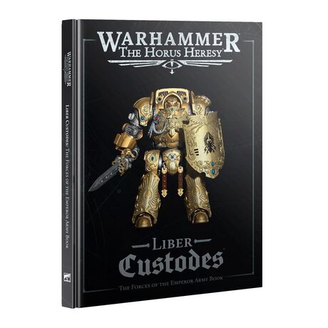 Horus Heresy: Liber Custodes - The Forces of the Emperor Army Book