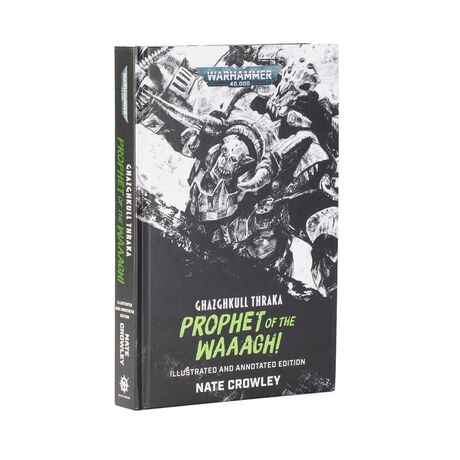 Ghazghkull Thraka: Prophet of the Waaagh! (Illustrated and Annotated Edition)